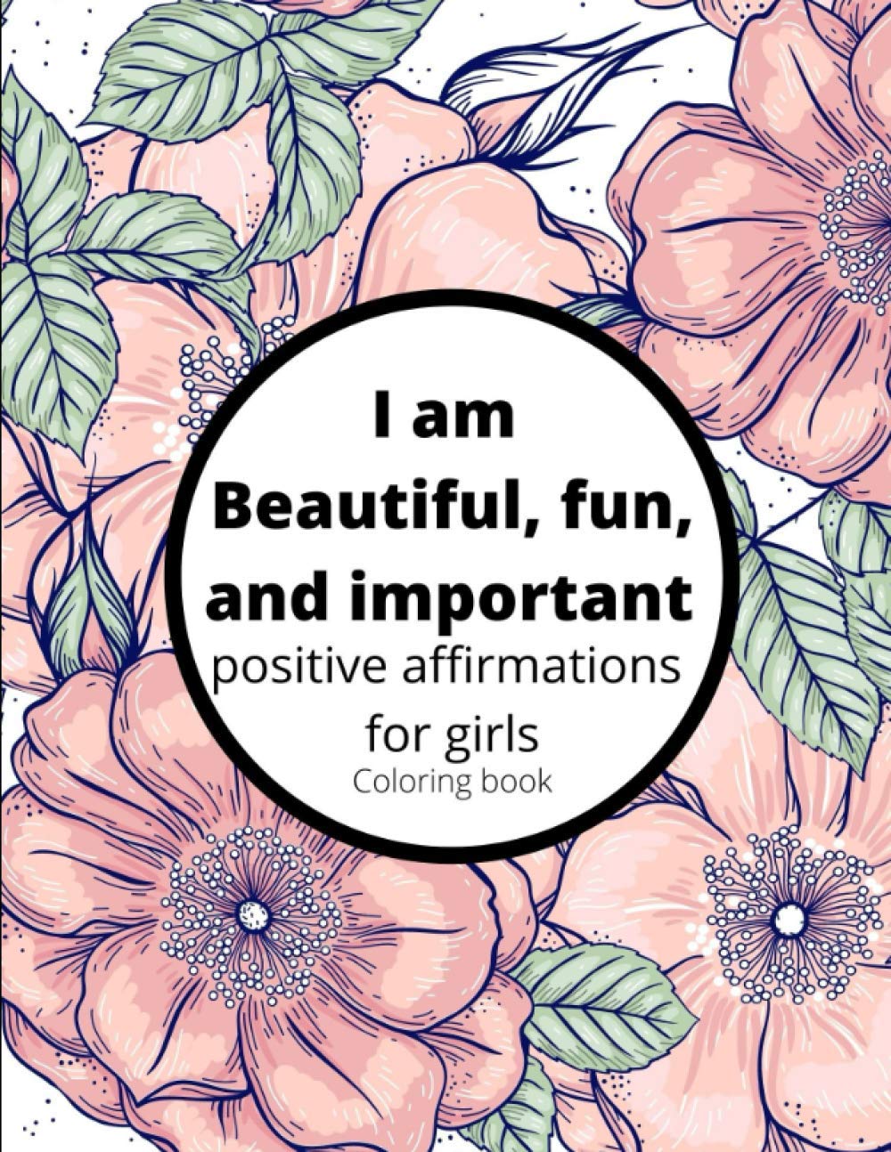 I am Beautiful, fun, and important: daily positive affirmations for girls to build self confidence