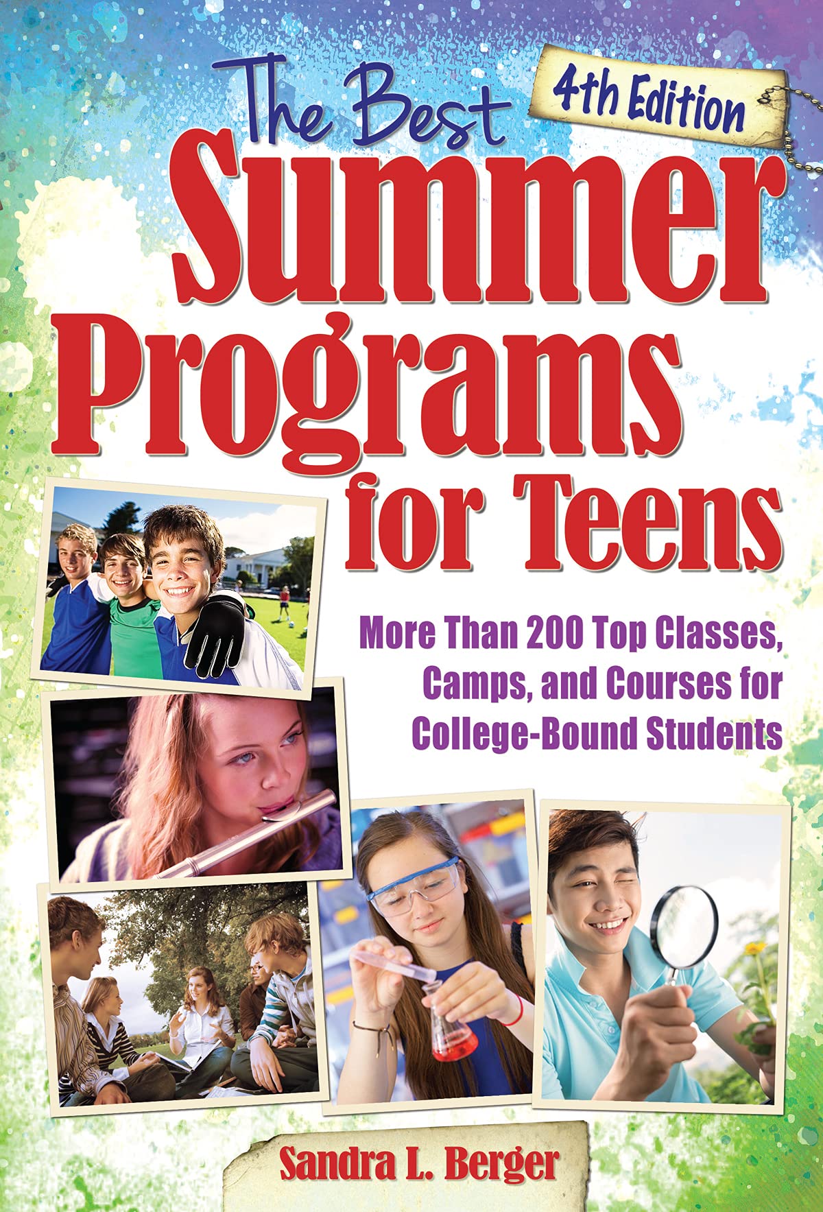 The Best Summer Programs for Teens: America's Top Classes, Camps, and Courses for College-Bound Students