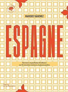 Espagne: 80 recettes intimes et gourmandes