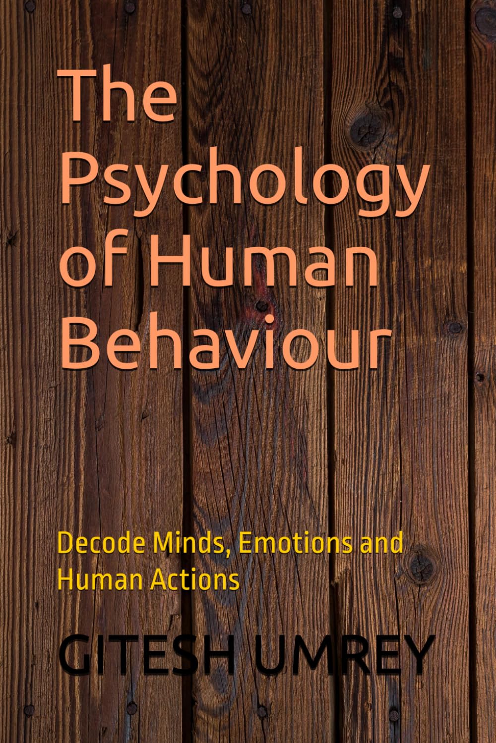 The Psychology of Human Behaviour: Decode Minds, Emotions and Human Actions