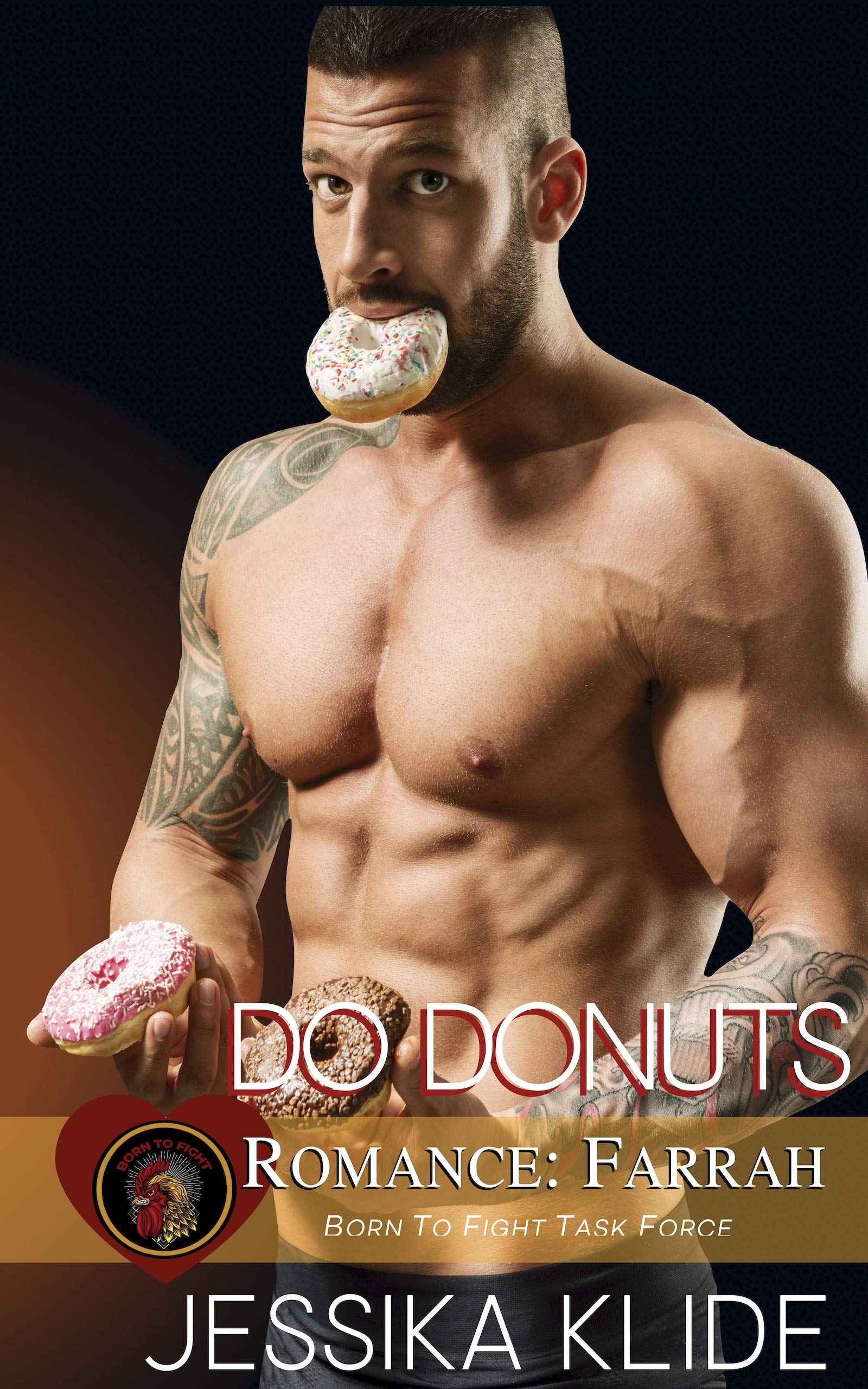 Do Donuts, Romance: Farrah : A Romantic Comedy Rescue Romance (Born To Fight Task Force Romance)