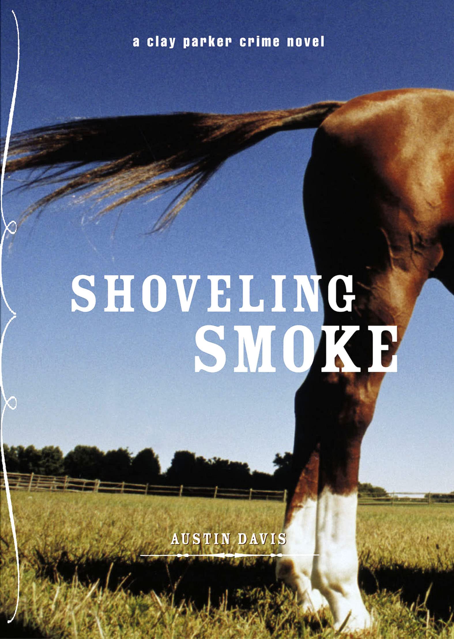 Shoveling Smoke (The Clay Parker Crime Novels)