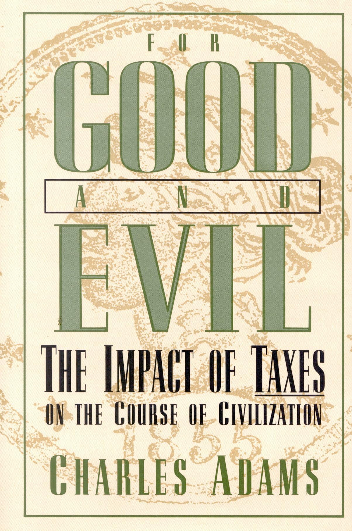For Good and Evil: The Impact of Taxes on the Course of Civilization (Series; 2) Hardcover โ 27 Feb. 1993