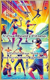 Virtual Reality Fitness: Transform Your Workout and Revolutionize Your Health