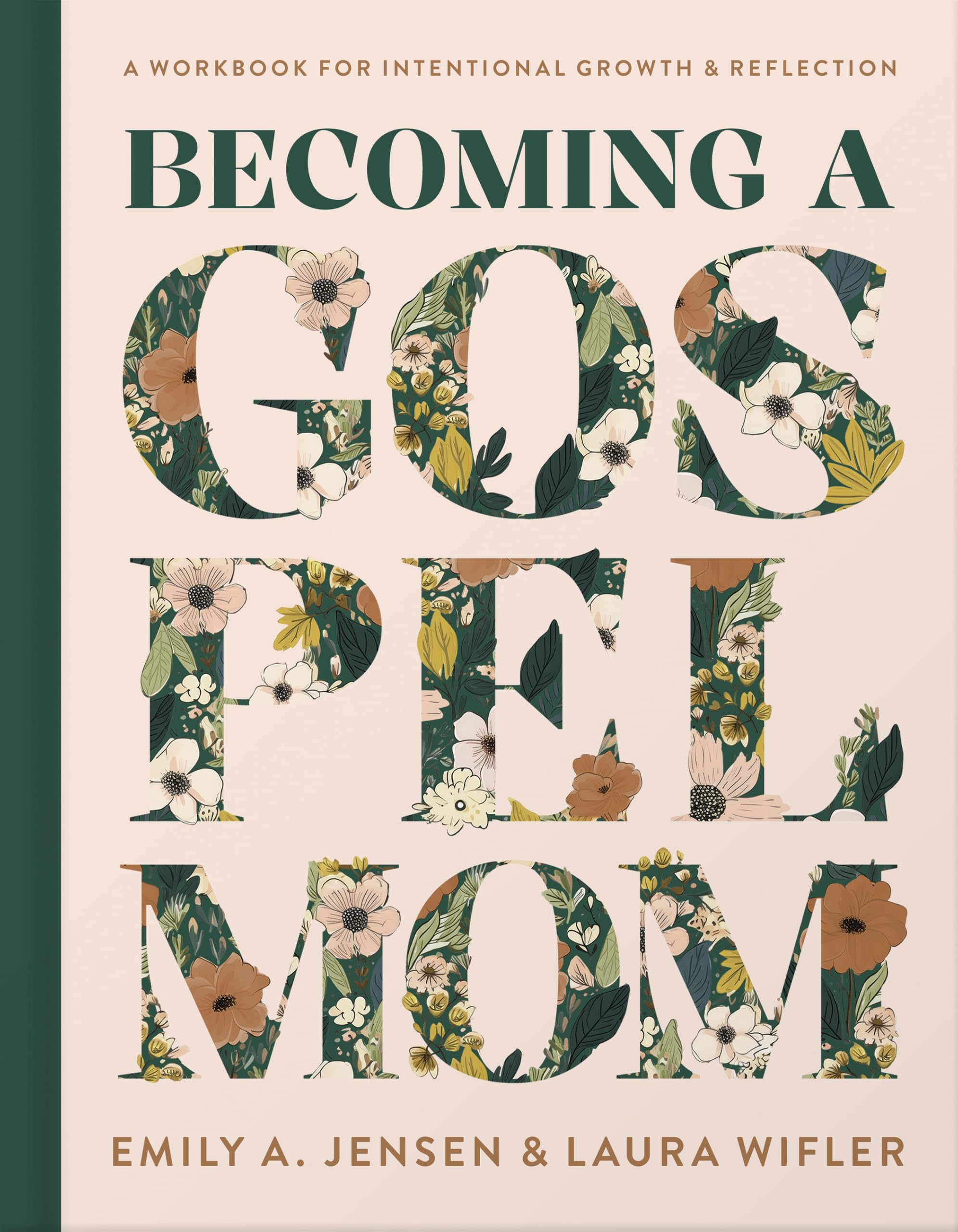 Becoming A Gospel Mom: A Workbook for Intentional Growth and Reflection