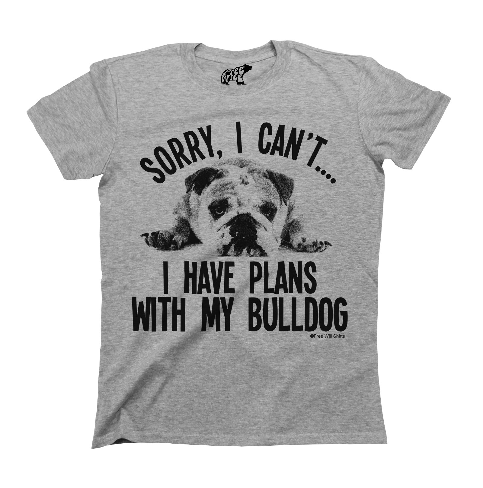 Free Will Shirts Men's Grey Sorry I Cant I Have Plans With My Bulldog Dog - Or Wo Organic Cotton Dog Pet T-Shirt