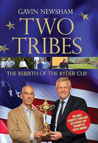 Two Tribes: The Rebirth of the Ryder Cup: The Rebirth of the Ryder Cup