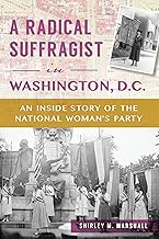 A Radical Suffragist in Washington, D.C.: An Inside Story of the National Woman's Party (American Heritage)