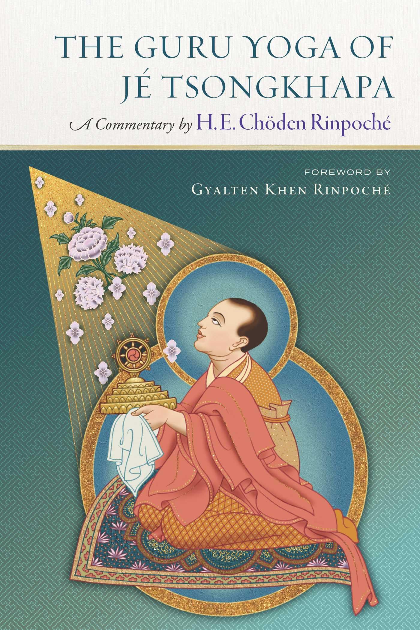 The Guru Yoga of Je Tsongkhapa : A Commentary by Choden Rinpoche