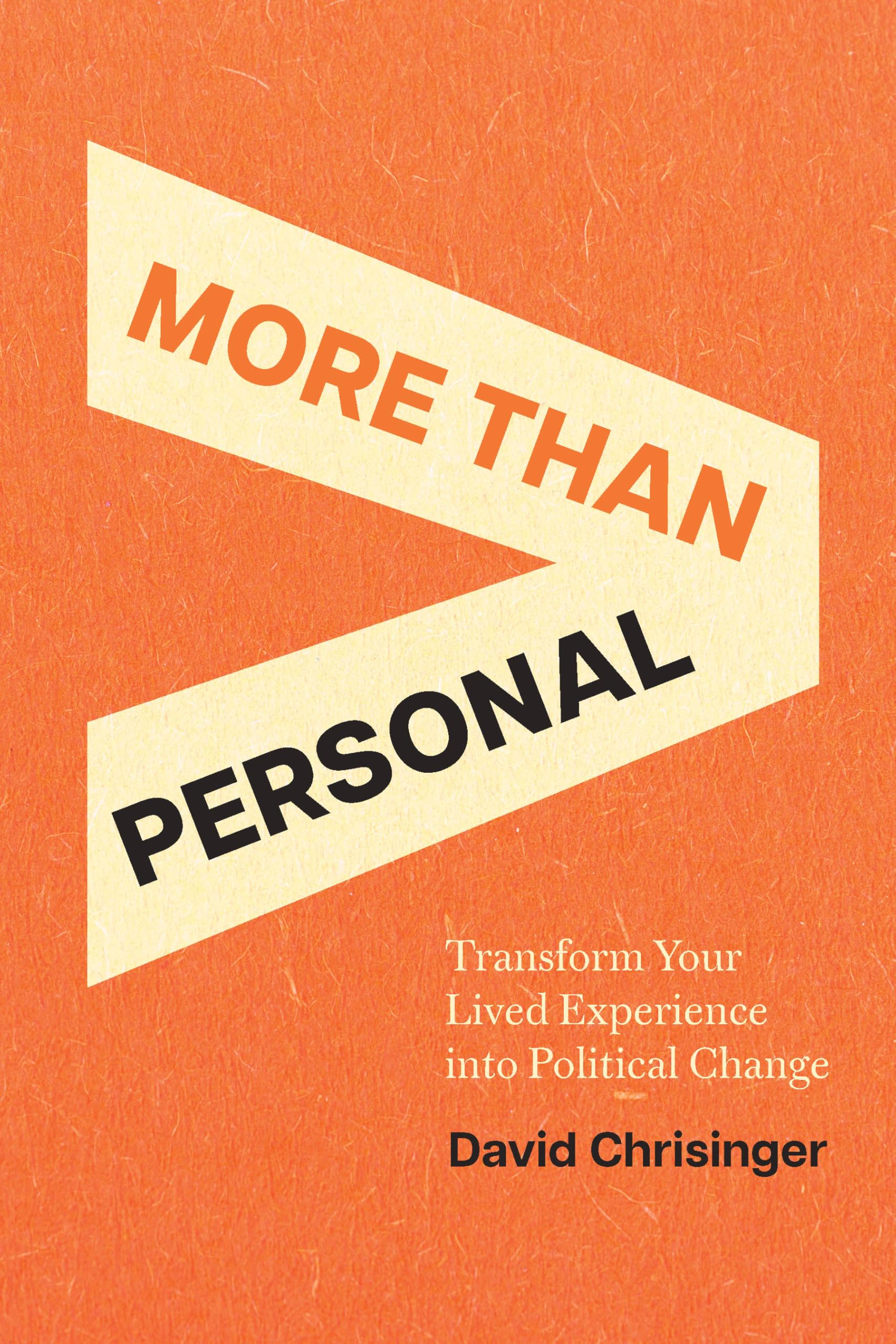 More Than Personal: Transform Your Lived Experience into Political Change