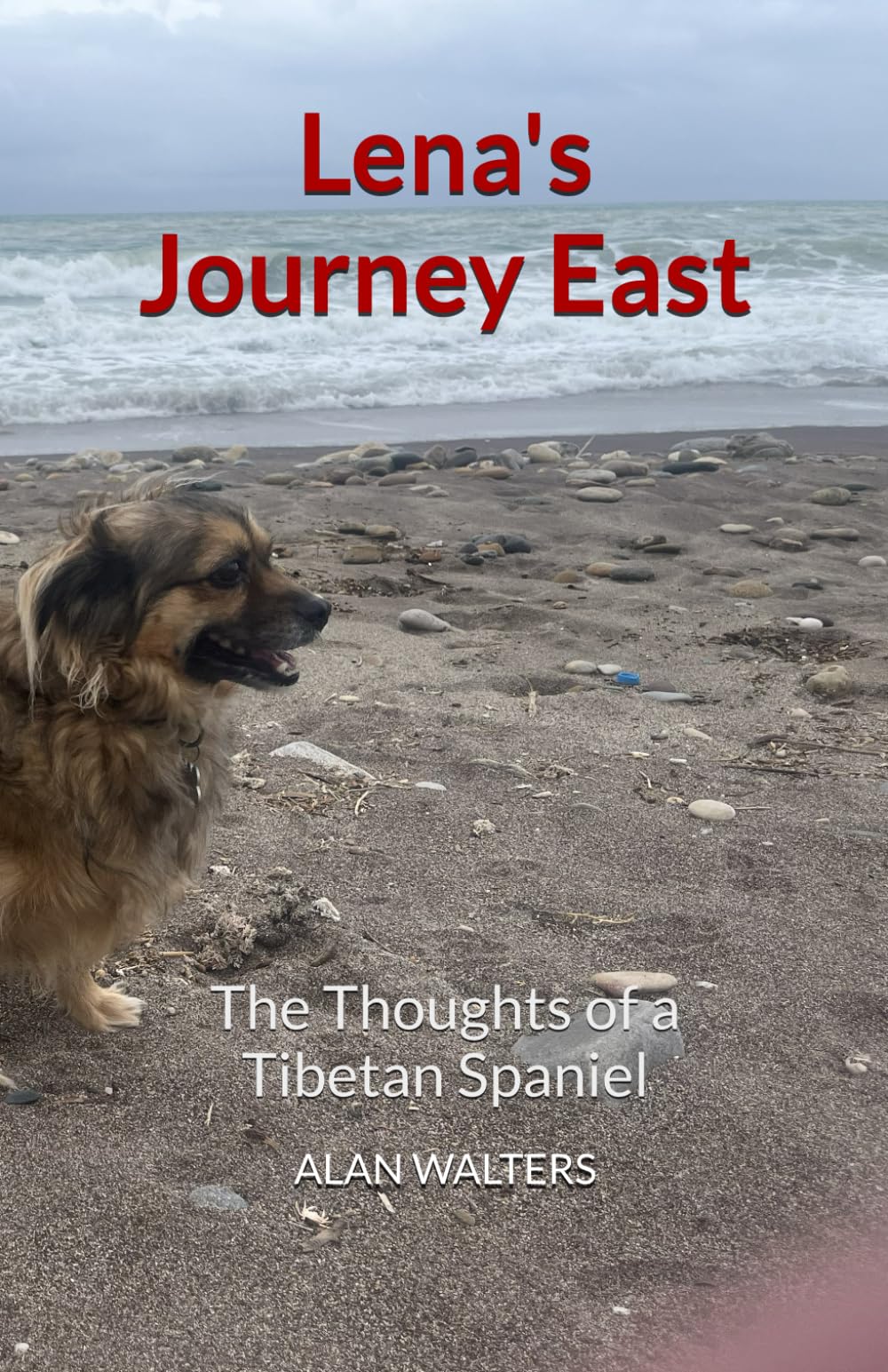 Lena's Journey East: The Thoughts of a Tibetan Spaniel