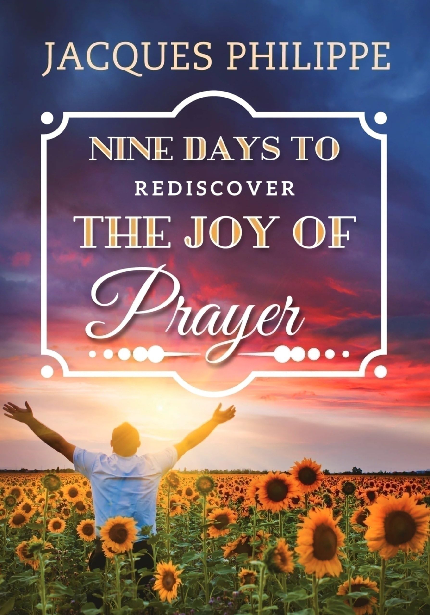 Nine Days to Rediscover the Joy of Prayer. Philippe 9781594173356 New**