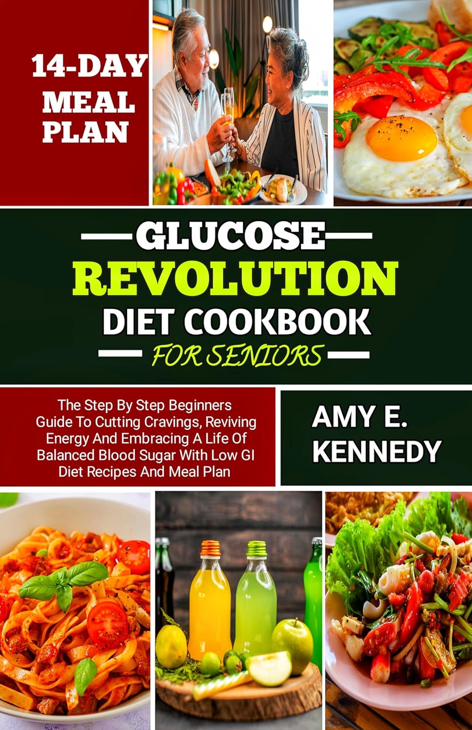 Glucose Revolution diet Cookbook for Seniors The step by step beginners guide To