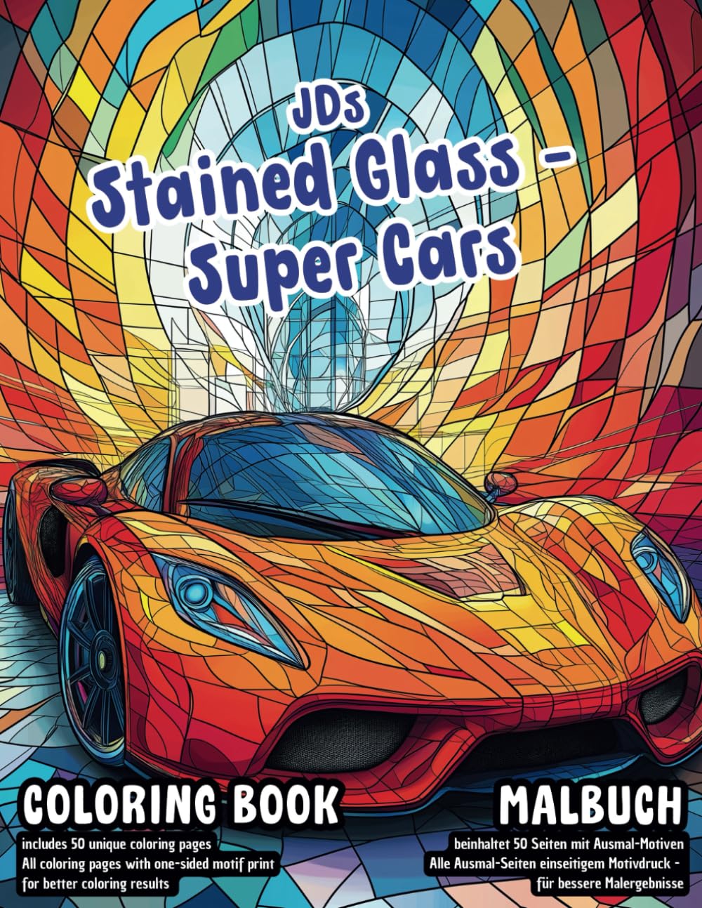 JDs Stained Glass - Super Cars, Coloring Book / Malbuch - P01: Dreamcars, Sportcars, Roadsters, Suitable for Kids, Children or Adults