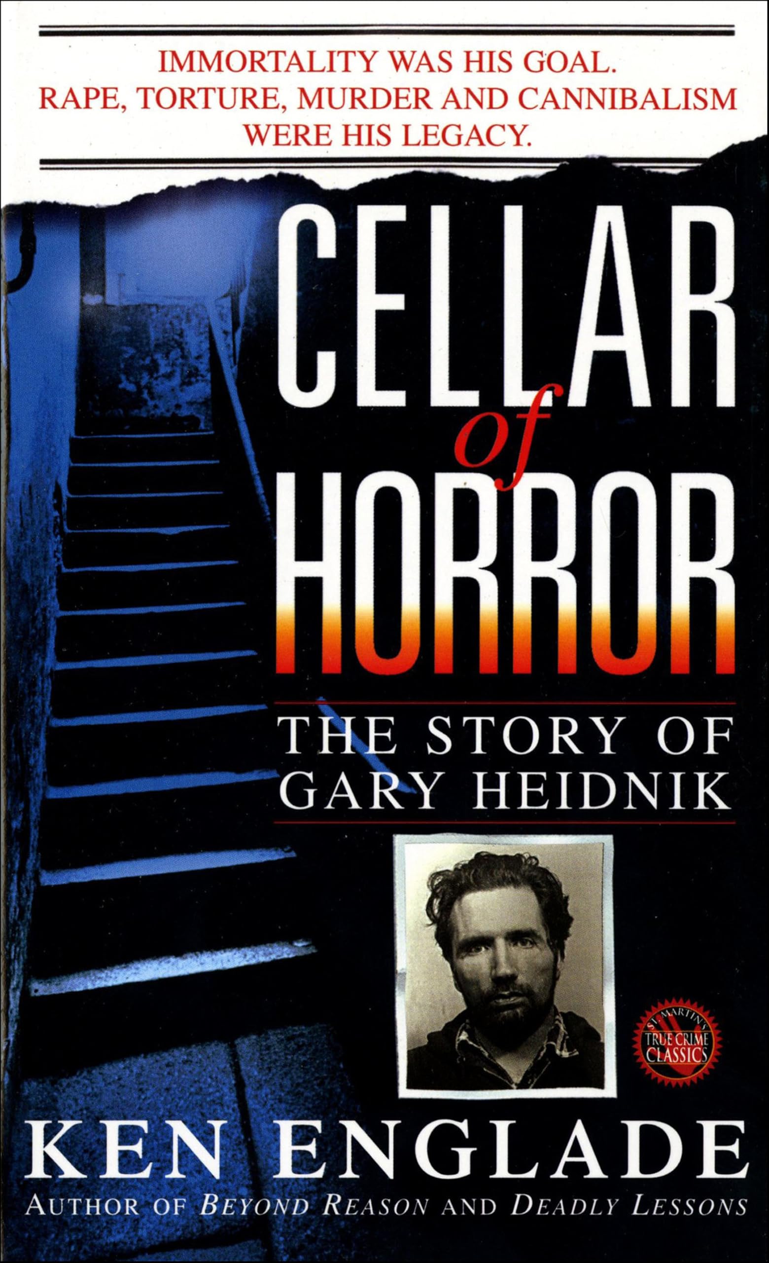 Cellar of Horror: The Story of Gary Heidnik (St. Martin's True Crime Classics)
