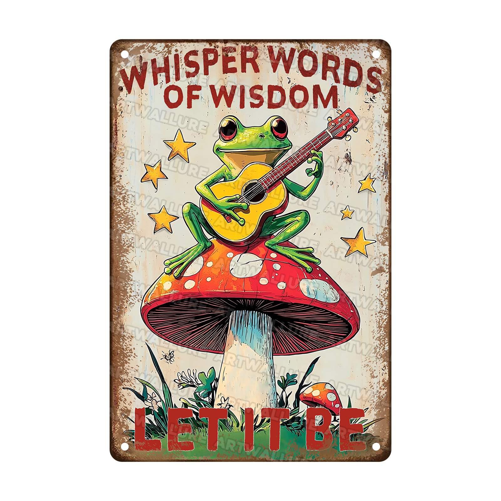 Funny Frog Metal Tin Sign Whisper Words of Wisdom Let It Be Vintage Sign Mushroom Sign Hippie Inspirational Quotes Tin Sign for Family Friends Colleagues 8x12Inch