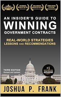 An Insider's Guide to Winning Government Contracts: Real-World Strategies, Lessons, and Recommendations