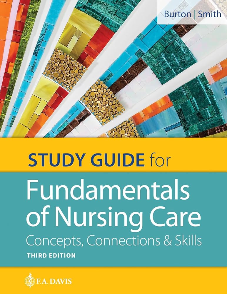 Fundamentals of Nursing Care Concepts, Connections and Skills, (Burton, 2019) 3rd Edition test bank cover - ISBN 9780803669079