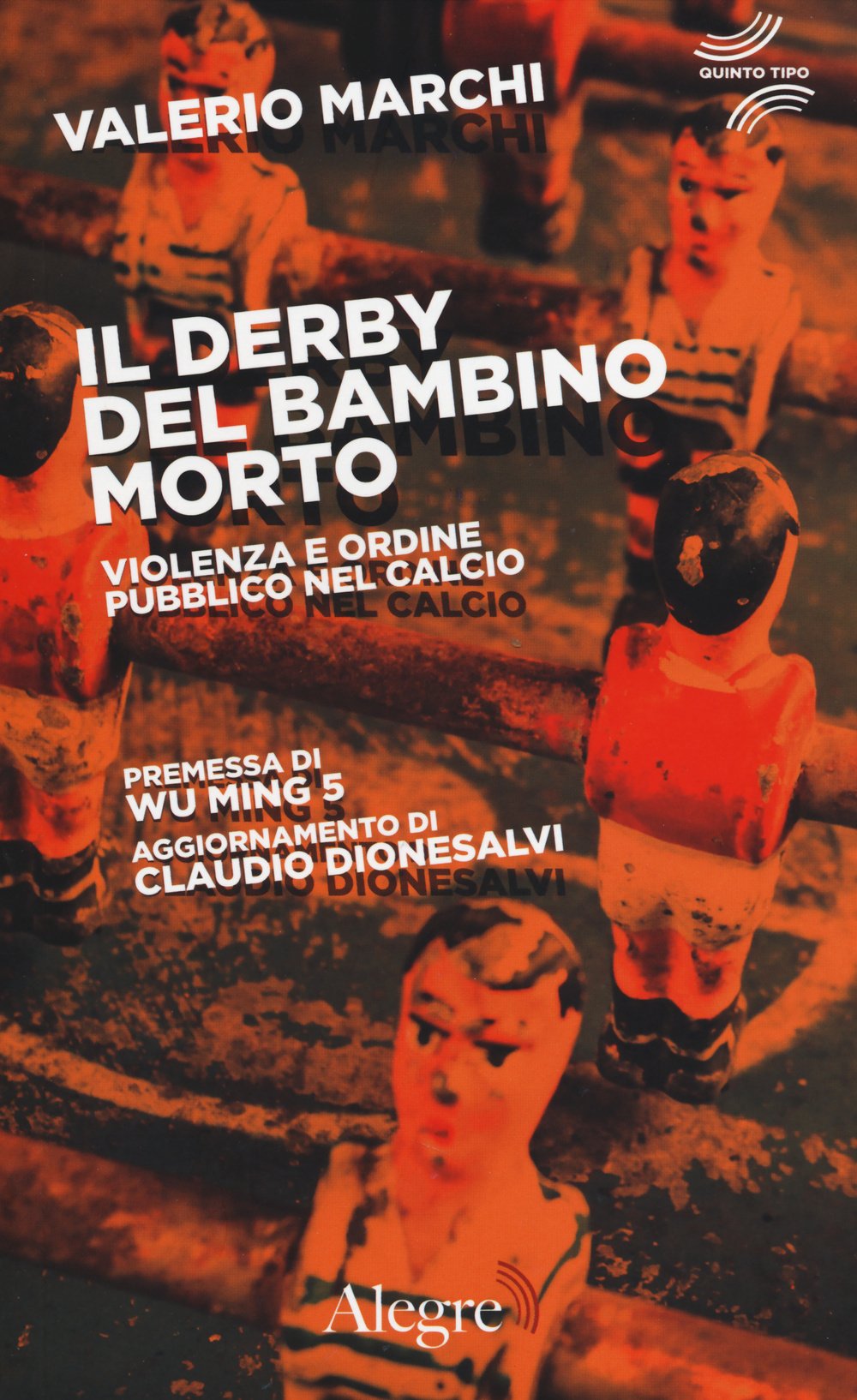 Il Derby Del Bambino Morto. Violenza E Ordine Pubblico Nel Calcio - 4