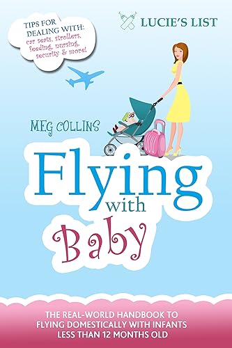Flying with Baby - The Essential Guide to Flying Domestically with Infants Under 1 Year Old