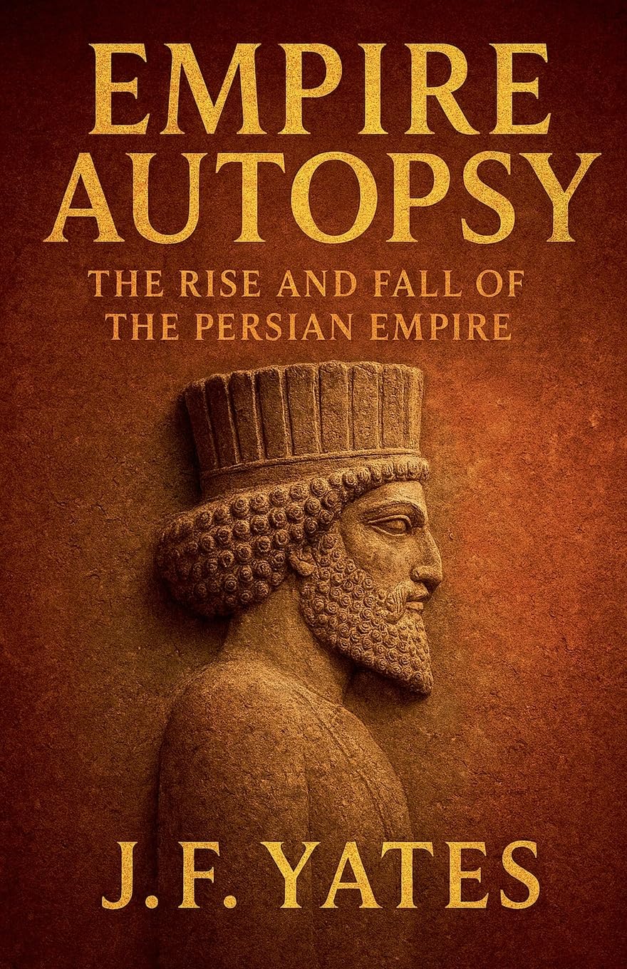 Empire Autopsy: The Persian Empire: 5