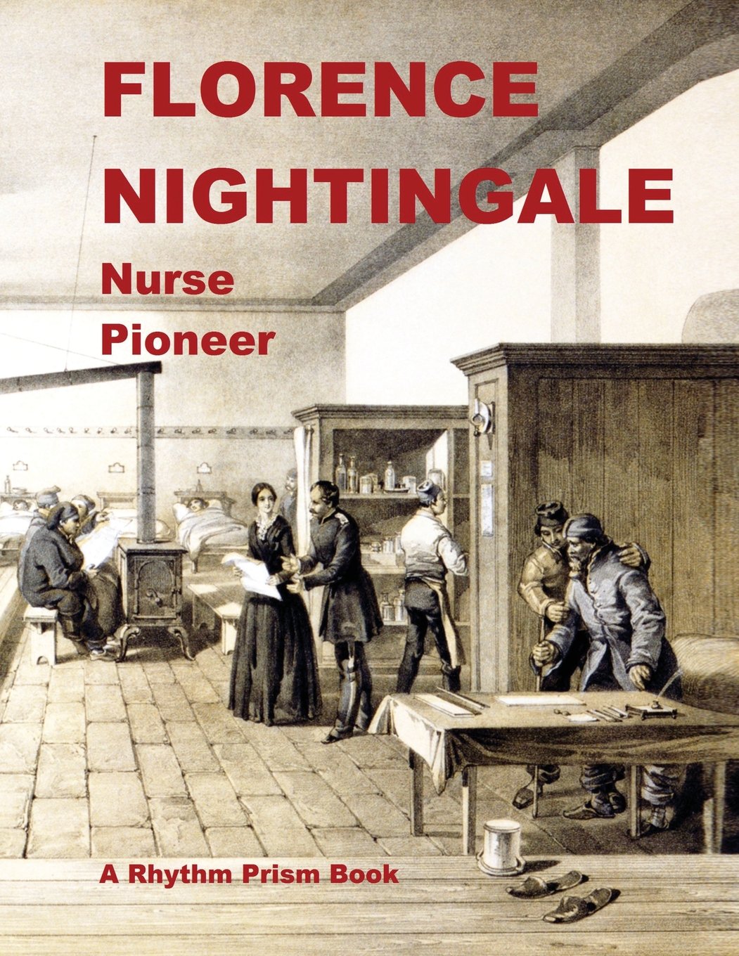 Florence Nightingale: Nurse Pioneer