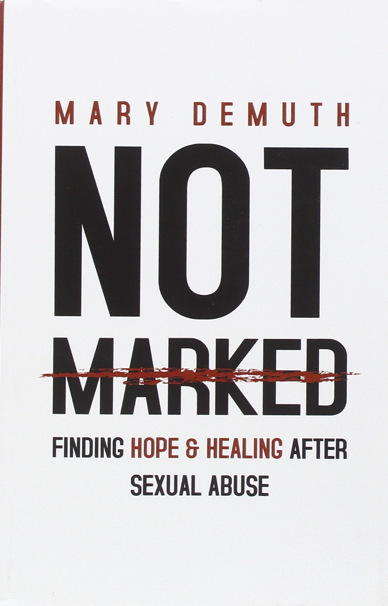 Not Marked: Finding Hope and Healing after Sexual Abuse
