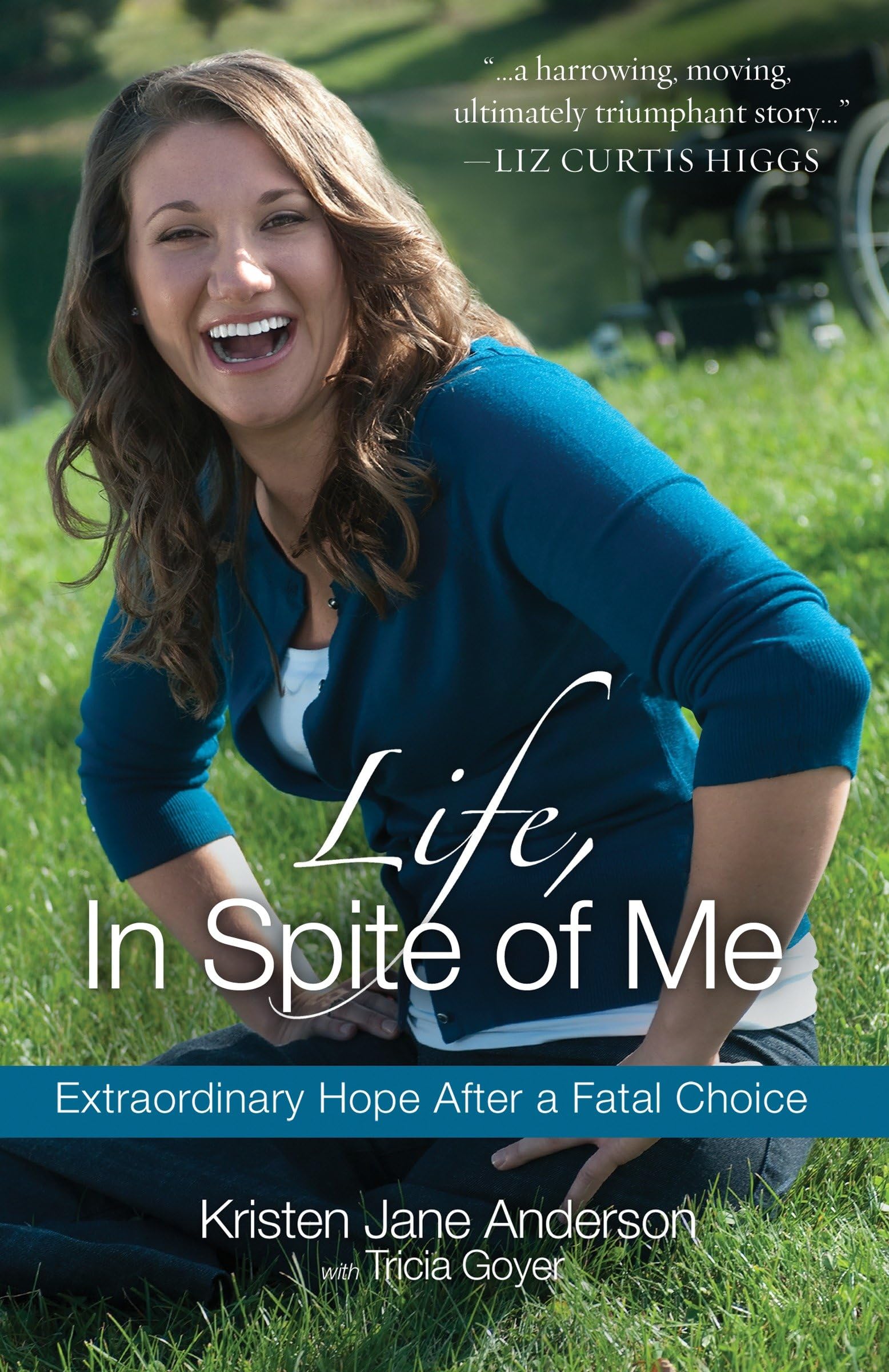 Life In Spite of Me: Extraordinary Hope After a Fatal Choice