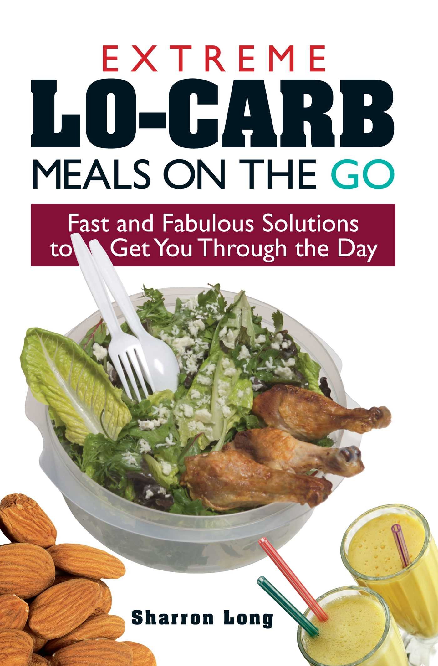 Buy Extreme Lo-Carb Meals On The Go: Fast And Fabulous Solutions To Get You Through The Day — BookShops.in