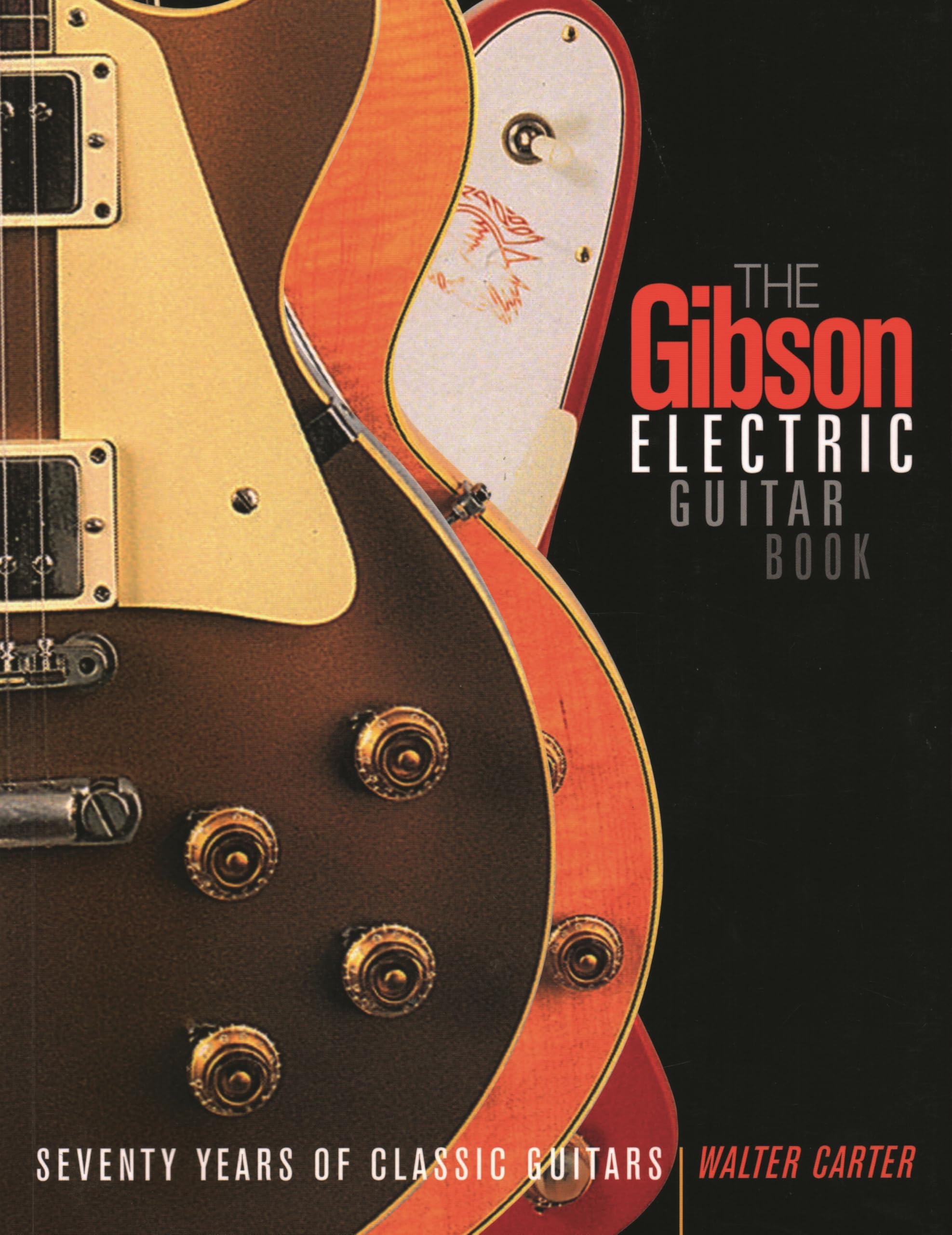 The Gibson Electric Guitar Book: Seventy Years of Classic Guitars Paperback – September 1, 2007