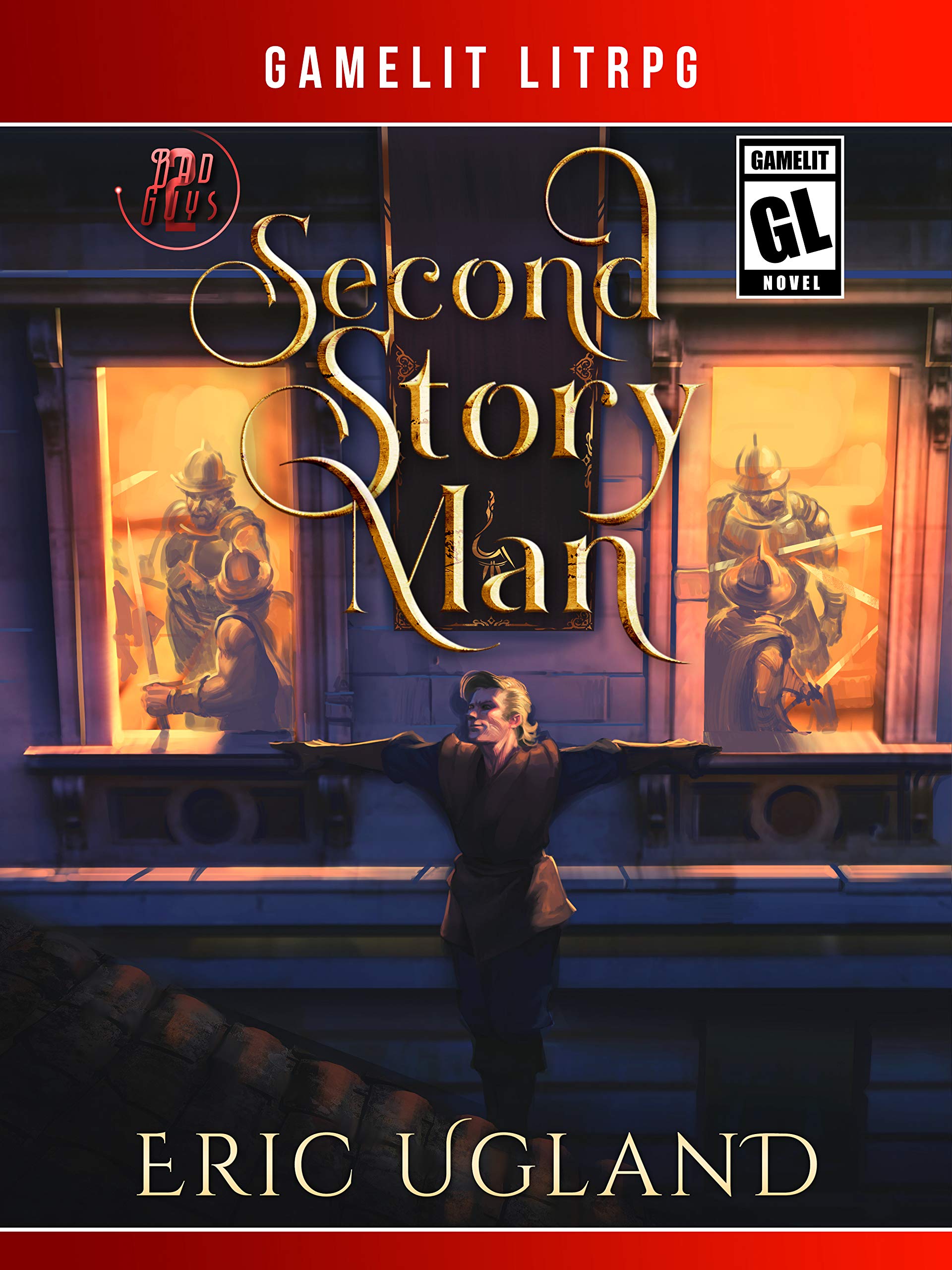 Second Story Man: A GameLit/LitRPG Adventure (The Bad Guys Book 2)
