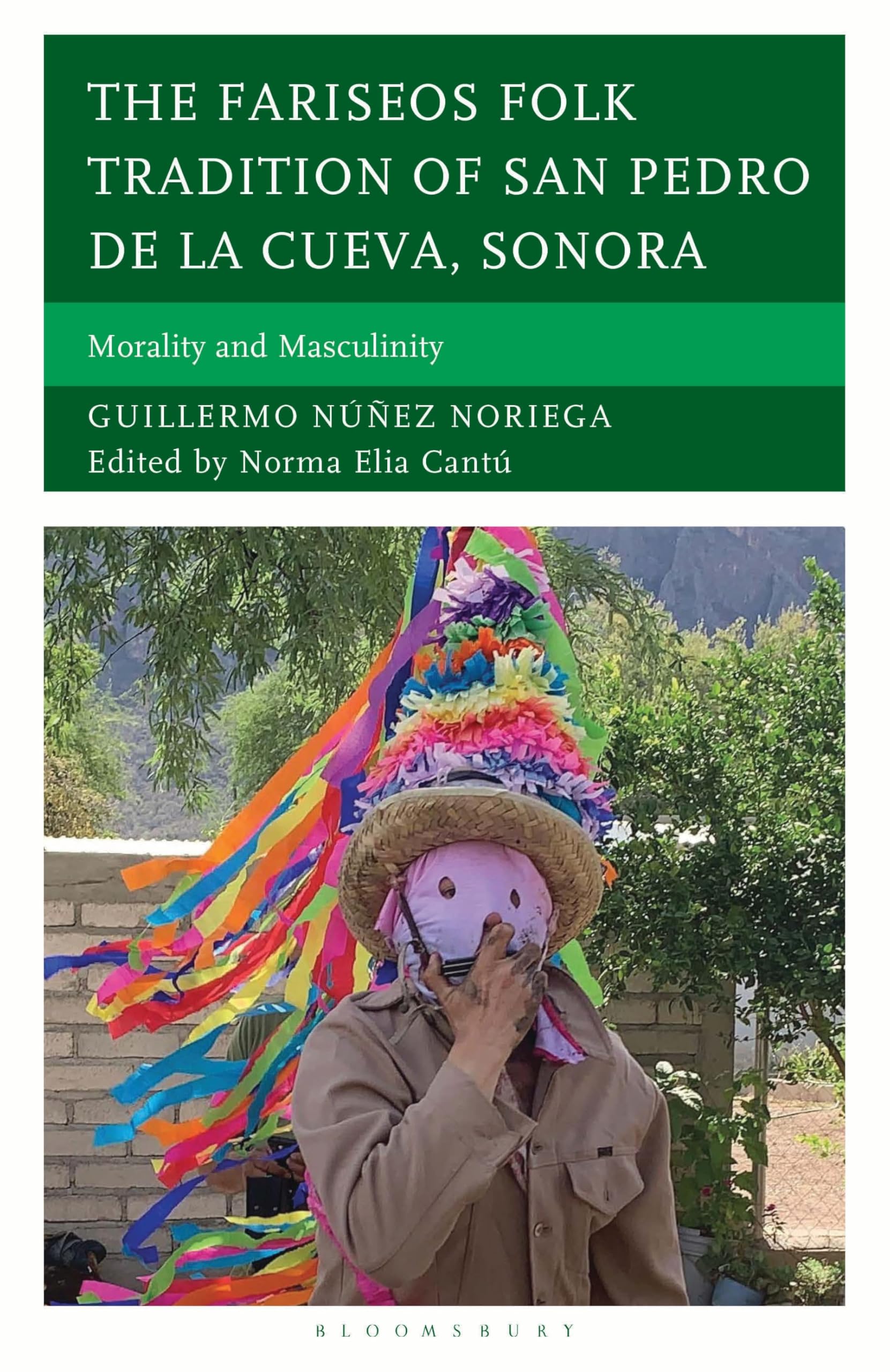 The Fariseos Folk Tradition of San Pedro de la Cueva, Sonora: Morality and Masculinity (Studies in Folklore and Ethnology: Traditions, Practices, and Identities)