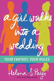 A Girl Walks Into a Wedding: A Playful Interactive Erotic Romance – Funny Chick Lit Love Stories (Your Fantasy, Your Rules, 2)