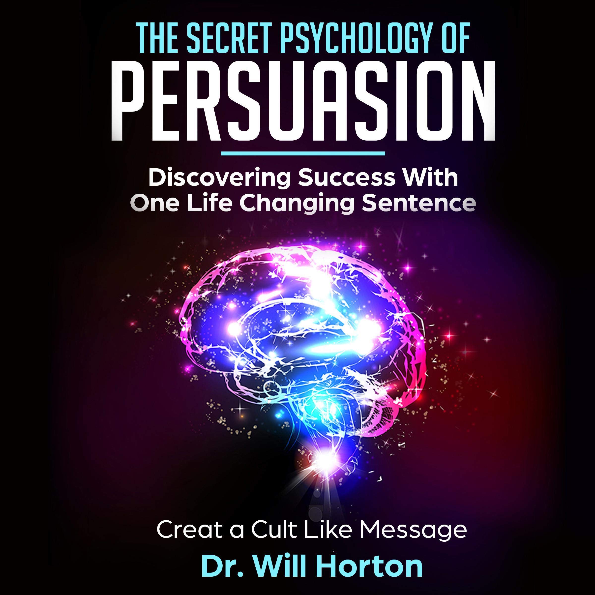 The Secret Psychology of Persuasion