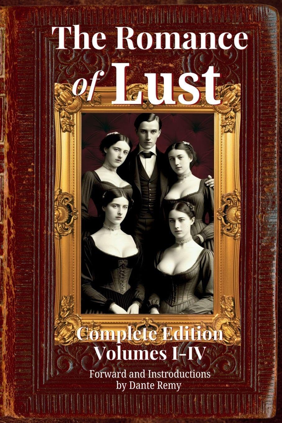 The Romance of Lust, Complete Edition Volumes I-IV: Forward and Introductions by Dante Remy