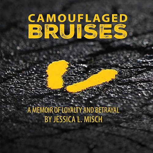 Camouflaged Bruises: A Memoir of Loyalty and Betrayal