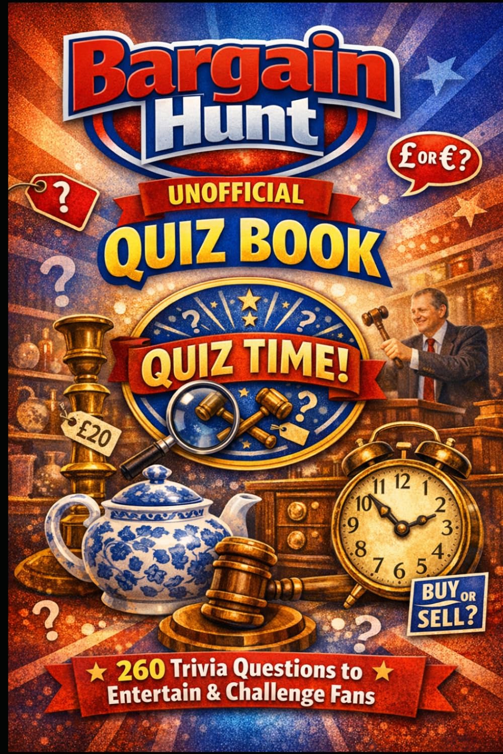 Bargain Hunt Unofficial Quiz Book: 260 Trivia Questions to Entertain & Challenge Fans (Cool Quiz Books)