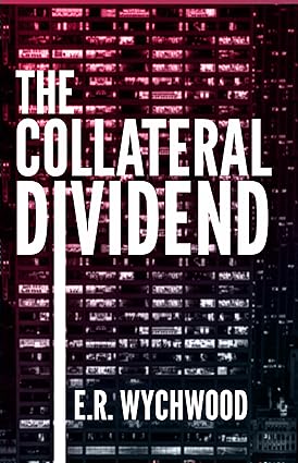 The Collateral Dividend: A financial-espionage thriller