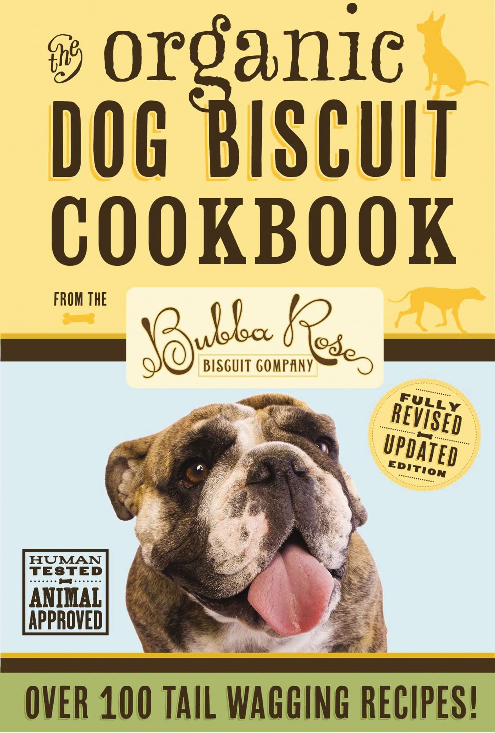Organic Dog Biscuit Cookbook (Revised Edition): Over 100 Tail-Wagging ...