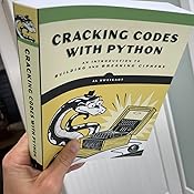 Cracking Codes with Python: An Introduction to Building and Breaking ...