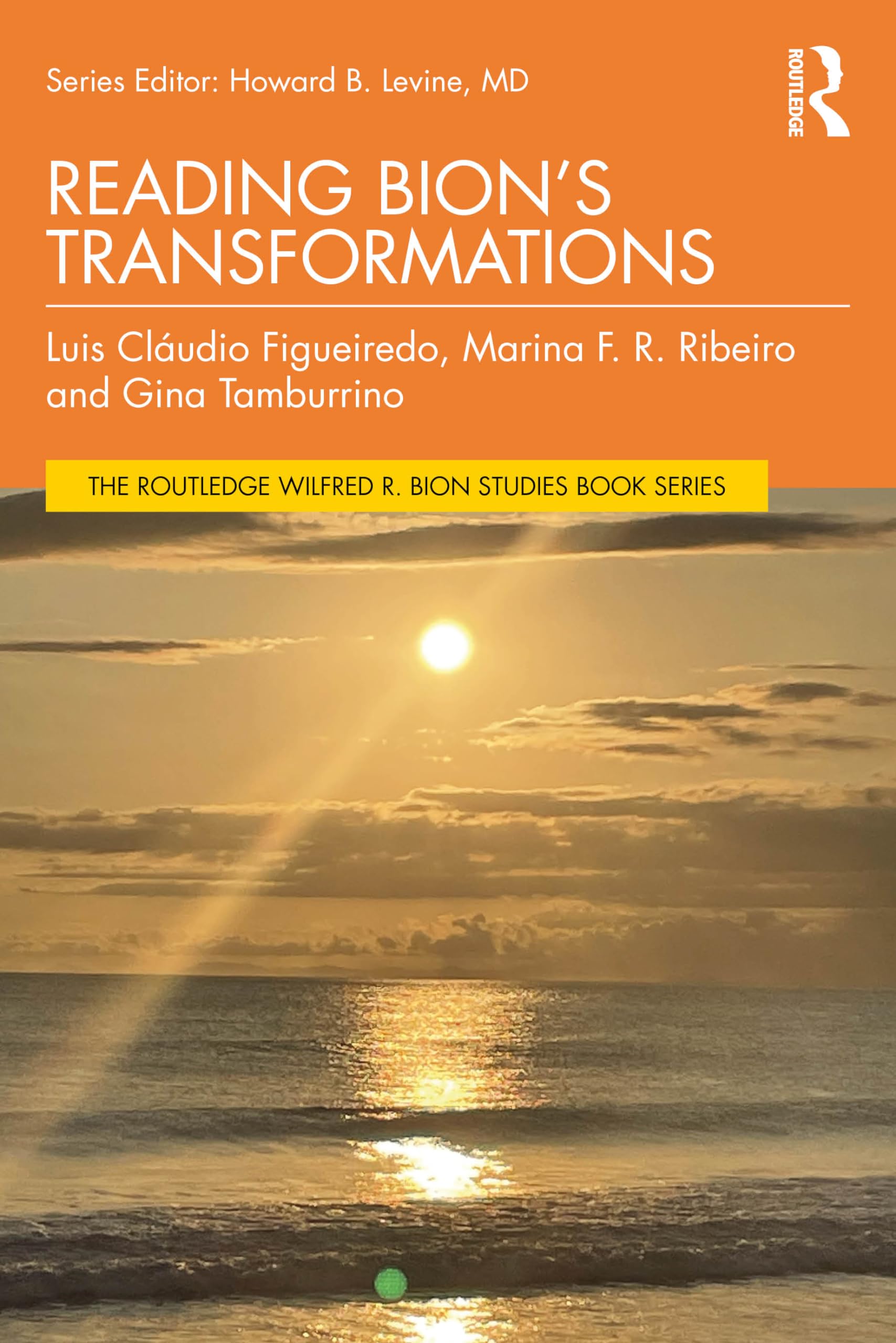 Reading Bion’s Transformations (The Routledge Wilfred R. Bion Studies Book Series)