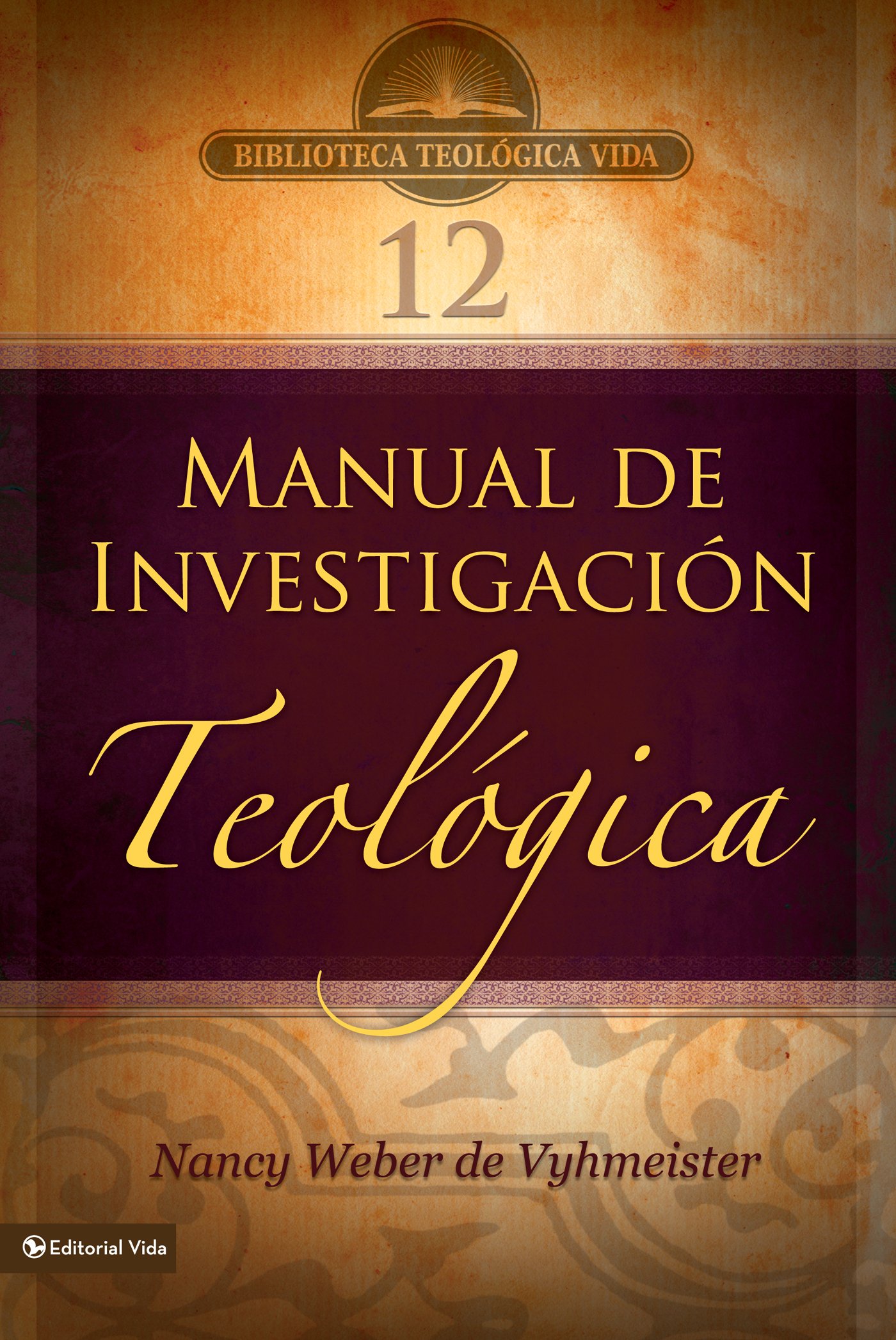 BTV # 12: Manual de investigación teológica (Biblioteca Teologica Vida) (Spanish Edition)