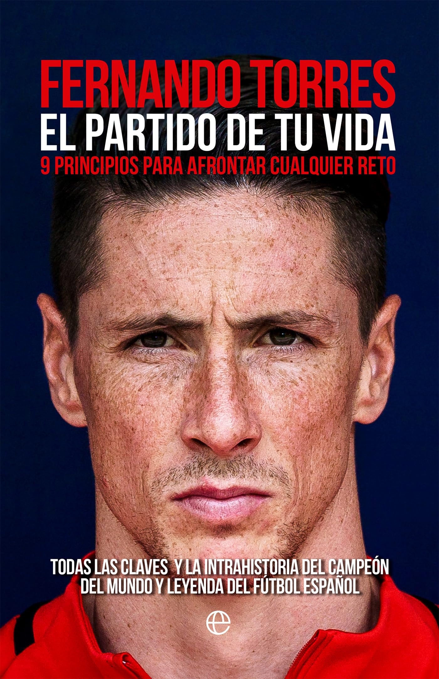 El partido de tu vida: 9 principios para afrontar cualquier reto