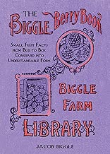 The Biggle Berry Book: Small Fruit Facts from Bud to Box Conserved into Understandable Form