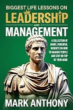 Biggest Life Lessons on Leadership and Management: A Collection of Short, Powerful Insights on How to Manage People and Stay on Top of Your Game (Engl