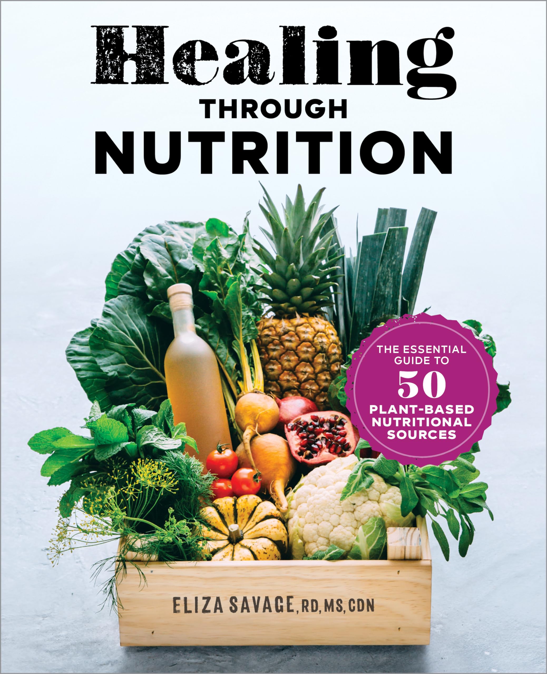 Healing Through Nutrition: The Essential Guide to 50 Plant-Based