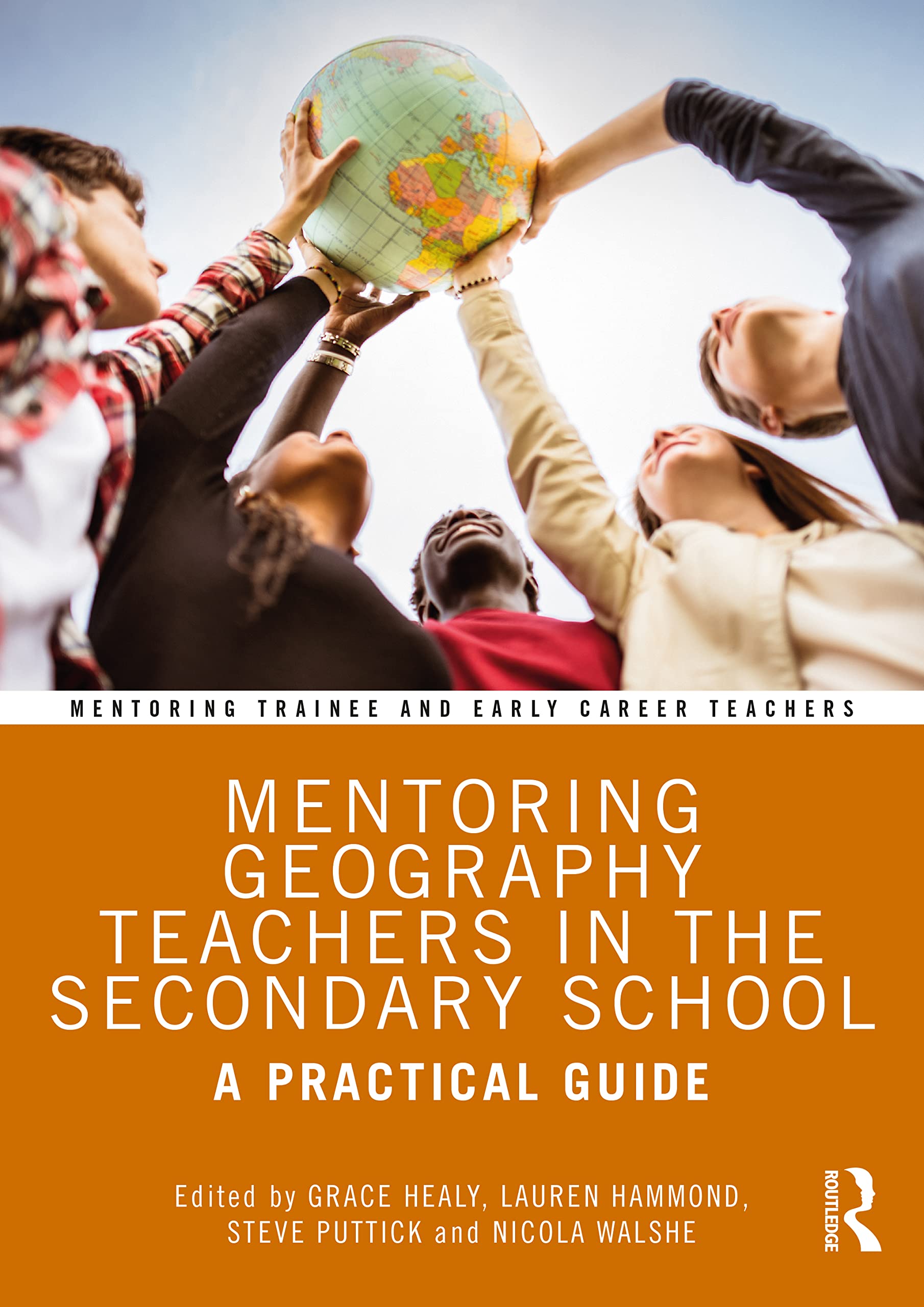 Mentoring Geography Teachers in the Secondary School: A Practical Guide (Mentoring Trainee and Early Career Teachers)