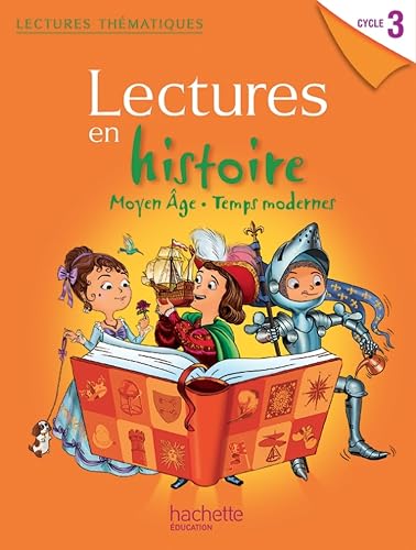 Lectures thématiques Histoire Cycle 3 - Moyen Âge, Temps modernes - Elève - Ed. 2013