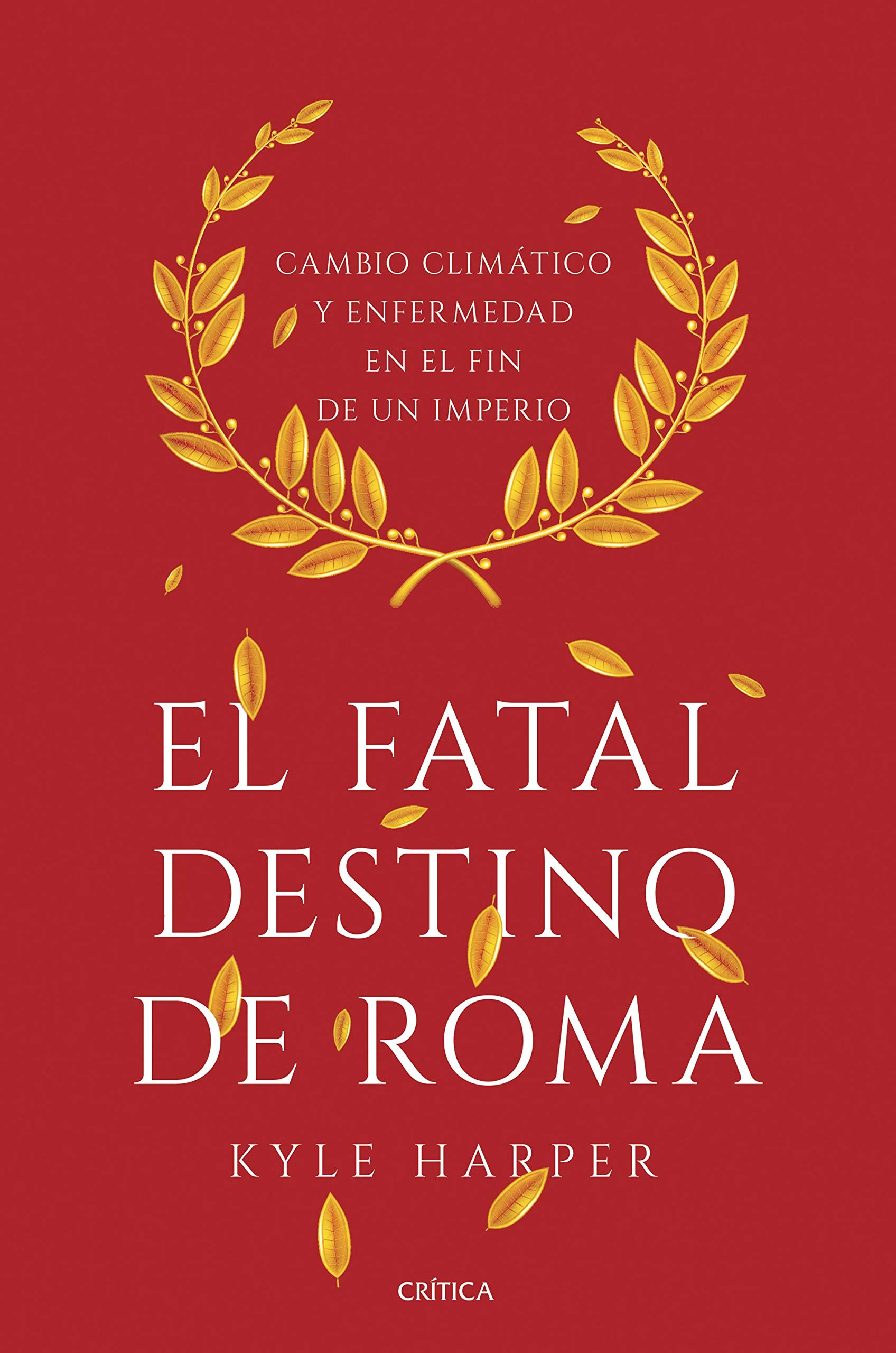 El fatal destino de Roma: Cambio climático y enfermedad en el fin de un imperio (Serie Mayor)