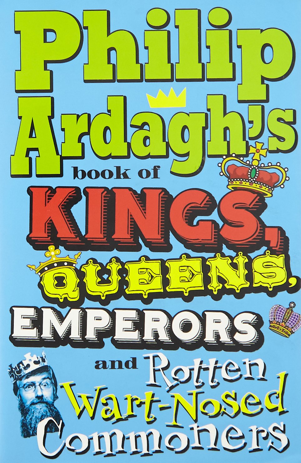 Philip Ardagh's Book of Kings Queens Emperors